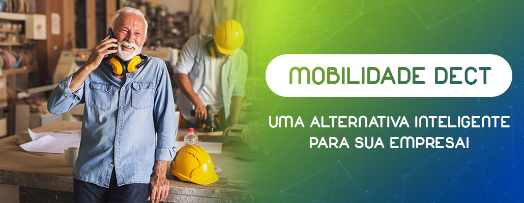 Mobilidade DECT: Uma alternativa inteligente para sua empresa!